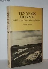 Ten Years Diggings in Celtic and Saxon Grave Hills