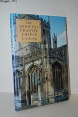 The Medieval Chantry Chapel An Archaeology