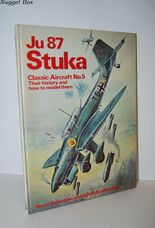 Ju87 STUKA Classic Aircraft No 5 - Their History and How to Model Them