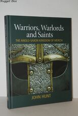Warriors, Warlords and Saints The Anglo-Saxon Kingdom of Mercia