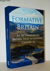 Formative Britain An Archaeology of Britain, Fifth to Eleventh Century AD