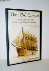 The T. W. Lawson The Fate of the World's Only Seven-Masted Schooner
