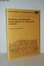 Medieval Waterfront Development At Trig Lane, London An Account of the