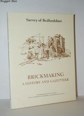 Brickmaking a History and Gazetteer Survey of Bedfordshire