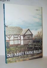 Old Abbey Farm, Risley Building Survey and Excavation At a Medieval Moated