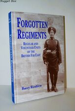 Forgotten Regiments Regular and Volunteer Units of the British Far East