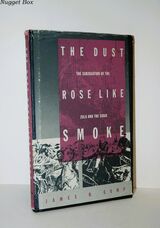 The Dust Rose like Smoke The Subjugation of the Zulu and the Sioux