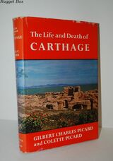 Life and Death of Carthage A Survey of Punic History and Culture from its