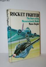 Rocket Fighter Story of the Messerschmitt Me 163