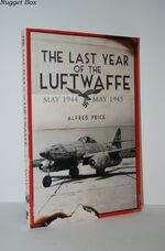 The Last Year of the Luftwaffe May 1944 to May 1945