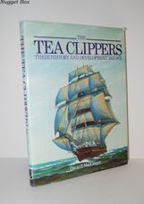 The Tea Clippers Their History and Development, 1833-1875