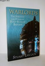 Warlords The Struggle for Power in Post-Roman Britain