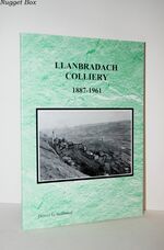 Llanbradach Colliery 1887-1961 Pits, Ponies and People