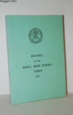 History of the Small Arms School Corps.
