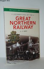 Locomotives of the Great Northern Railway Britain's Pre-Grouping Railways Locomotives of the Great Northern Railway Britain's Pre-Grouping Railways