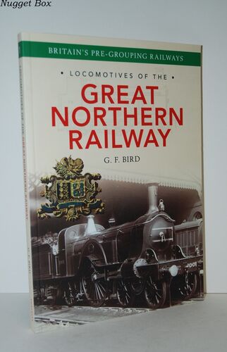 Locomotives of the Great Northern Railway Britain's Pre-Grouping Railways Locomotives of the Great Northern Railway Britain's Pre-Grouping Railways