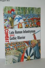 Late Roman Infantryman Vs Gothic Warrior AD 376–82: 56 Late Roman Infantryman Vs Gothic Warrior AD 376–82: 56