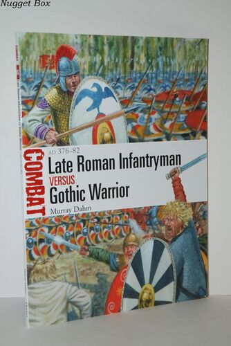 Late Roman Infantryman Vs Gothic Warrior AD 376–82: 56 Late Roman Infantryman Vs Gothic Warrior AD 376–82: 56