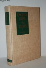 English Guns and Rifles. Being an Account of the Development, Design and