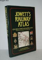 Jowett's RAILWAY ATLAS of GREAT BRITAIN & IRELAND From Pre-Grouping to the Jowett's RAILWAY ATLAS of GREAT BRITAIN & IRELAND From Pre-Grouping to the