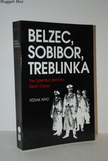 Belzec, Sobibor, Treblinka The Operation Reinhard Death Camps