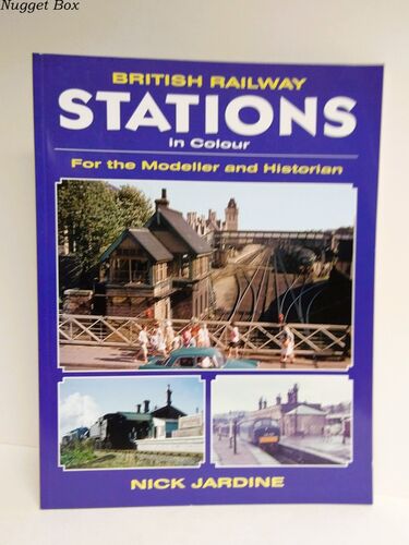 British Railway Stations in Colour For the Modeller and Historian British Railway Stations in Colour For the Modeller and Historian