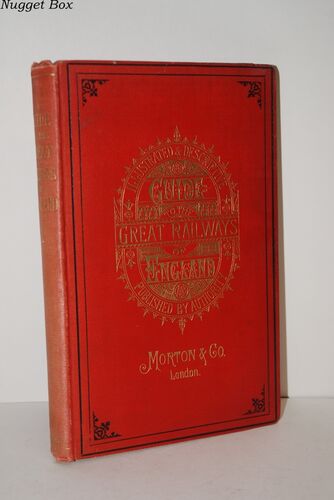An Illustrated and Descriptive Guide to the Great Railways of England And An Illustrated and Descriptive Guide to the Great Railways of England And