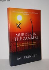 Murder in the Zambezi The Story of the Air Rhodesia Viscounts Shot Down by