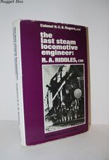 The Last Steam Locomotive Engineer R. A. Riddles, C. B. E The Last Steam Locomotive Engineer R. A. Riddles, C. B. E