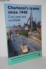 Charleroi's Trams Since 1940 Coal, Steel and Cornfields Charleroi's Trams Since 1940 Coal, Steel and Cornfields