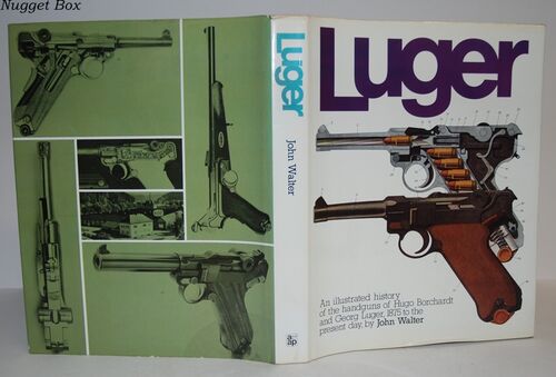 Luger An Illustrated History of the Handguns of Hugo Borchardt and Georg Luger An Illustrated History of the Handguns of Hugo Borchardt and Georg