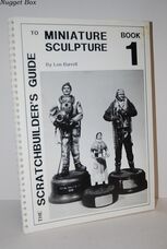 The Scratchbuilders Guide to Miniture Sculpture Book 1 The Scratchbuilders Guide to Miniture Sculpture Book 1