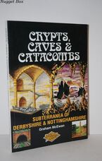 Crypts, Caves and Catacombs Subterranea of Derbyshire and Nottinghamshire