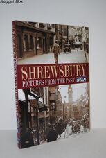 Shrewsbury Pictures from the Past Shrewsbury Pictures from the Past