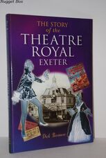 The Story of the Theatre Royal, Exeter The Story of the Theatre Royal, Exeter