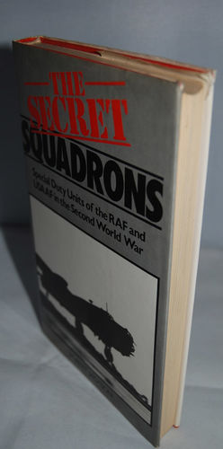 The Secret Squadrons - Special Duty Units of the RAF and USAAF in the