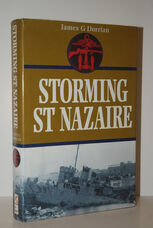 Storming St. Nazaire. The Gripping Story of the Dock-Busting Raid, March