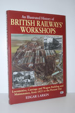 An Illustrated History of British Railways' Workshops Locomotive, Carriage