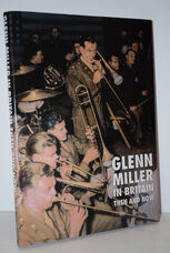 Glenn Miller in Britain Then and Now