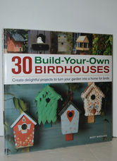 30 Build-Your-Own Birdhouses  Create Delightful Projects to Turn Your