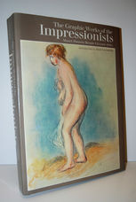 The Graphic works of the impressionists; Manet, Pissarro, Renoir, Cezanne,