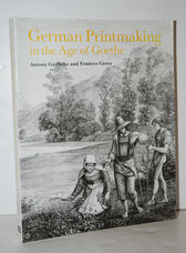 German Printmaking  In the Age of Goethe