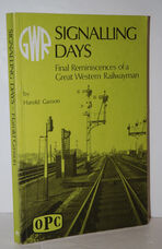 Signalling Days  Final Reminiscences of a Great Western Railwayman