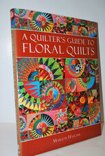 A Quilter's Guide to Floral Quilts