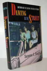 Dancing in the Street  Motown and the Cultural Politics of Detroit