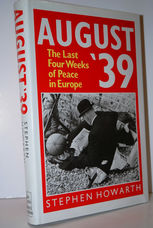 August '39  The Last Four Weeks of Peace in Europe