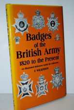 Badges of the British Army, 1820 to the Present  An Illustrated Reference