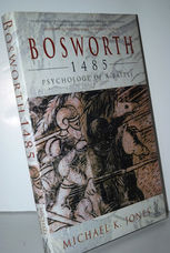 Bosworth 1485  The Psychology of a Battle
