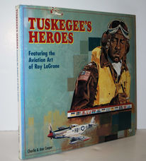 Tuskegee's Heroes  America's Black Airmen of WWII