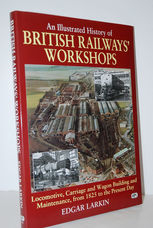 An Illustrated History of British Railways' Workshops. Locomotive,